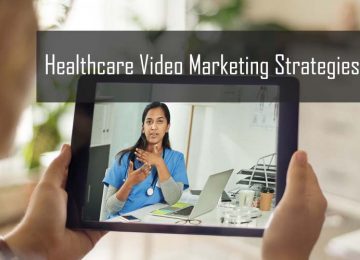 Healthcare Video Marketing Strategies & Tips