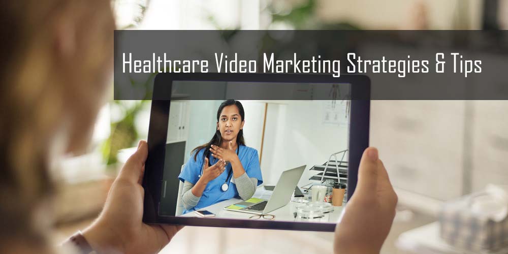 Healthcare Video Marketing Strategies & Tips